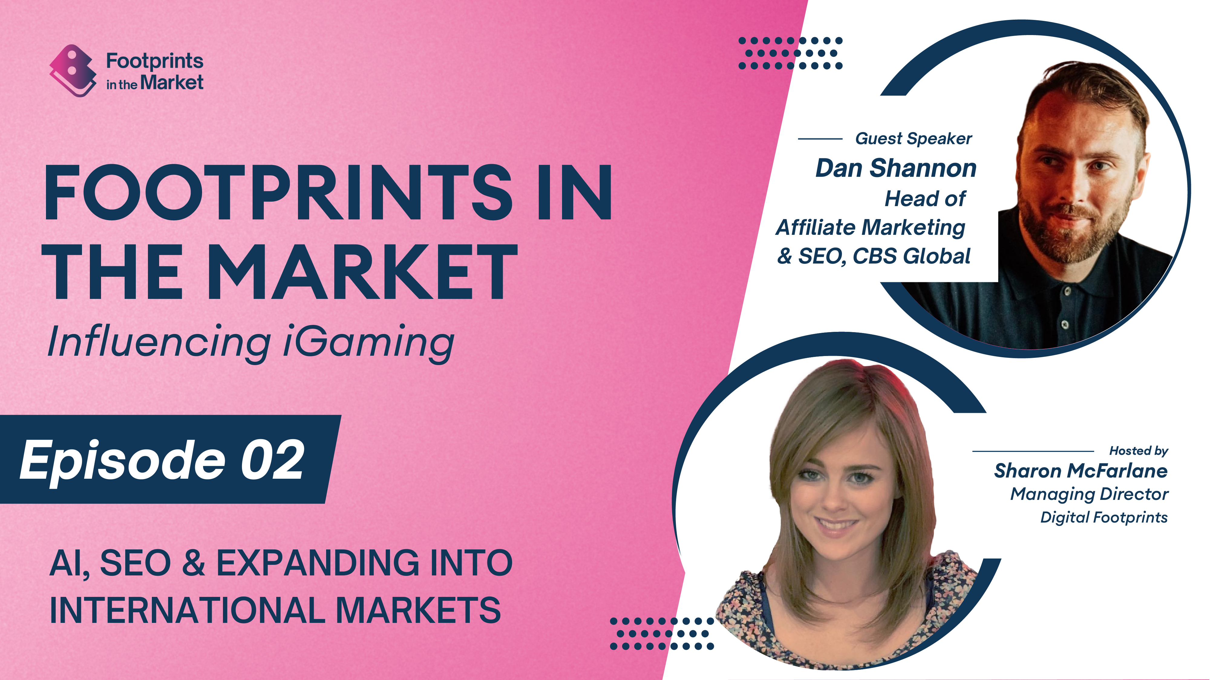Footprints in the Market | Influencing iGaming Episode 2: Dan Shannon