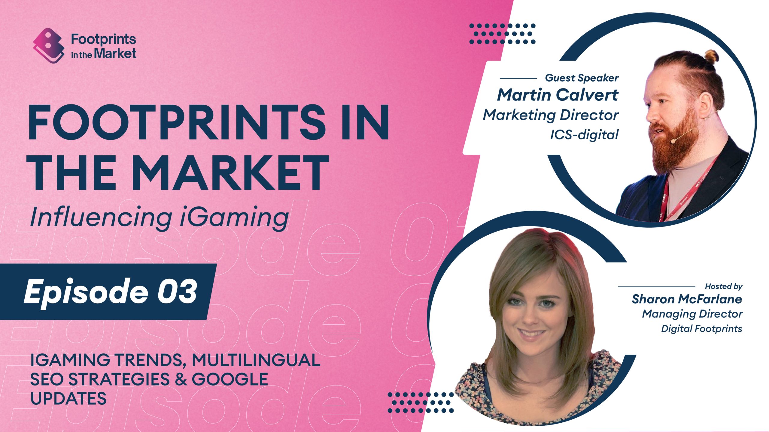 Footprints in the Market | Influencing iGaming Episode 3: Martin Calvert