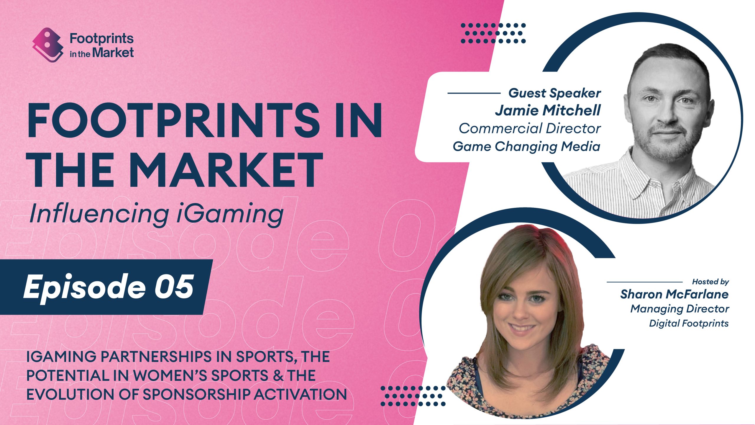Footprints in the Market | Influencing iGaming Episode 5: Jamie Mitchell