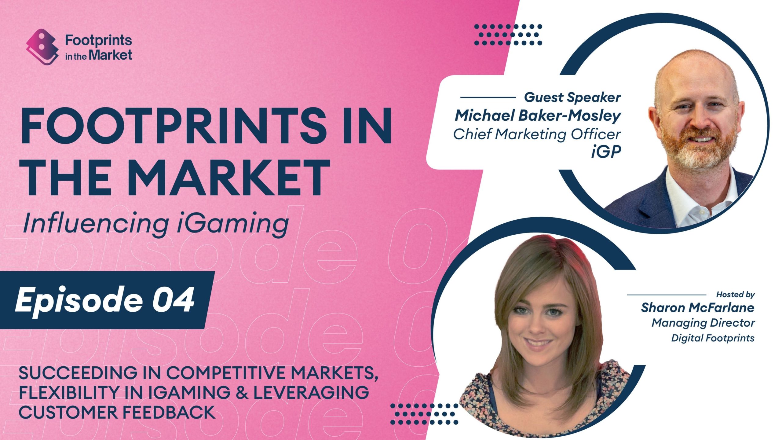 Footprints in the Market | Influencing iGaming Episode 4: Michael Baker-Mosley