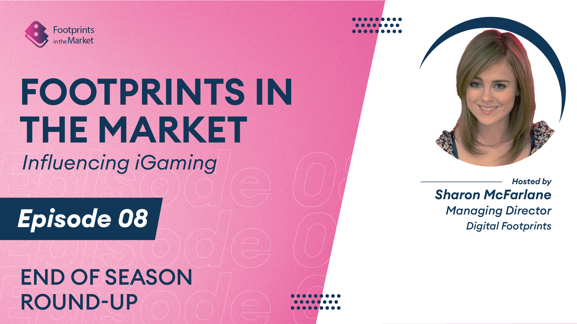 Footprints in the Market | Influencing iGaming Episode 8: End of Season Round-Up