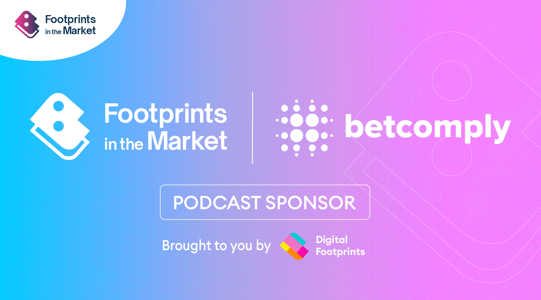 BetComply Announced as Headline Sponsor of ‘Footprints in the Market’ Season 3